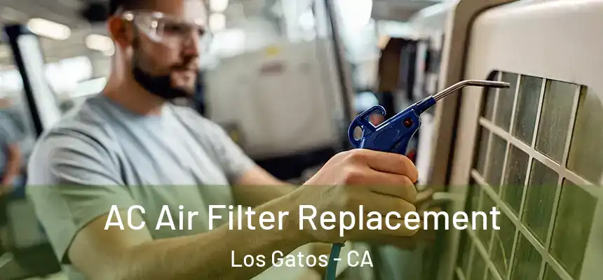 AC Air Filter Replacement Los Gatos - CA