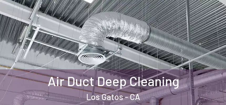  Air Duct Deep Cleaning Los Gatos - CA