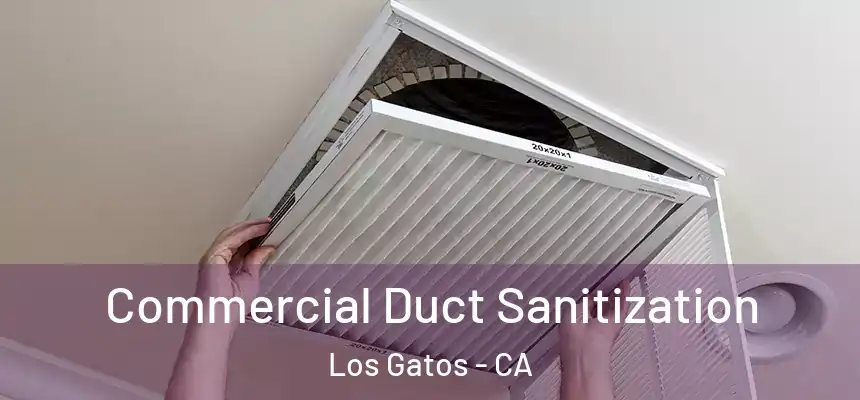 Commercial Duct Sanitization Los Gatos - CA