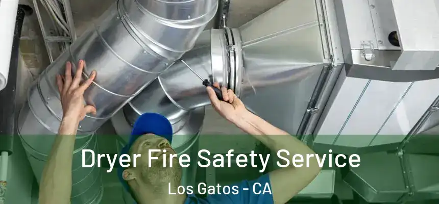  Dryer Fire Safety Service Los Gatos - CA