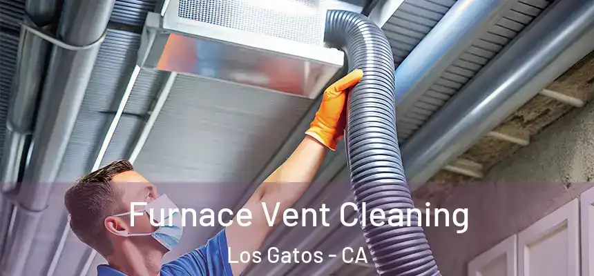  Furnace Vent Cleaning Los Gatos - CA