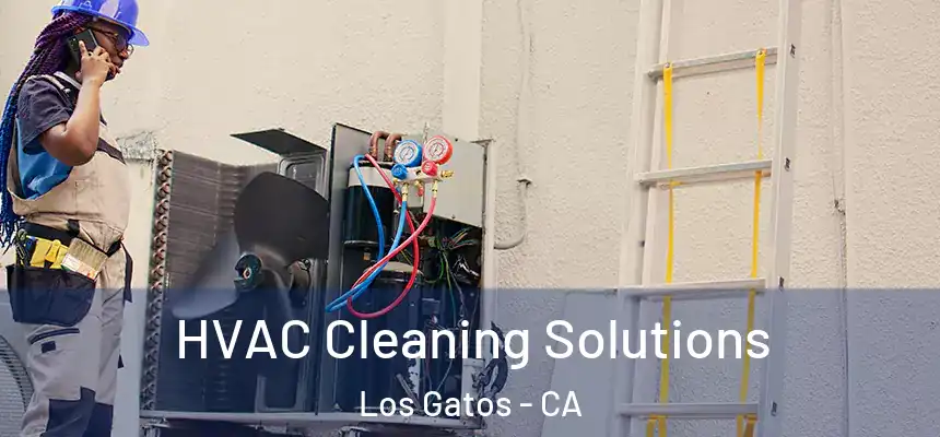  HVAC Cleaning Solutions Los Gatos - CA