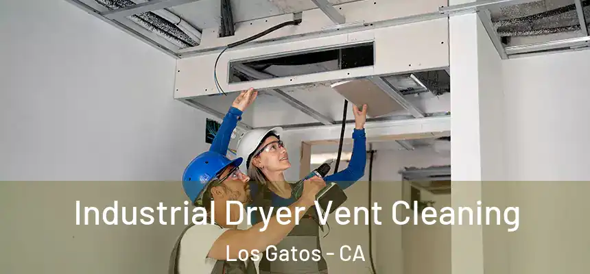  Industrial Dryer Vent Cleaning Los Gatos - CA
