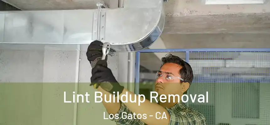  Lint Buildup Removal Los Gatos - CA