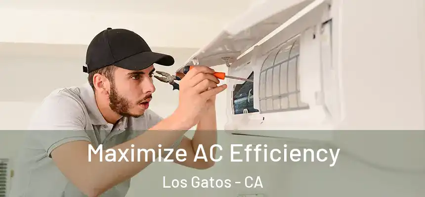 Maximize AC Efficiency Los Gatos - CA