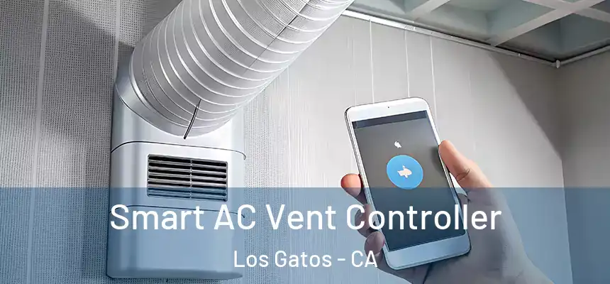 Smart AC Vent Controller Los Gatos - CA