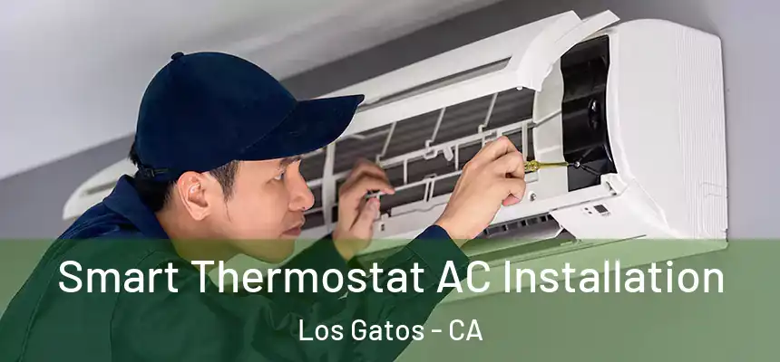  Smart Thermostat AC Installation Los Gatos - CA