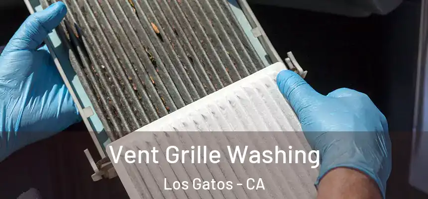  Vent Grille Washing Los Gatos - CA