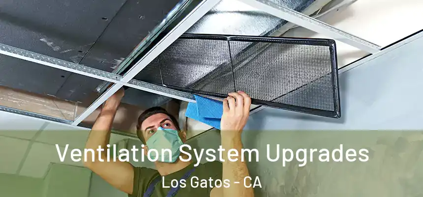 Ventilation System Upgrades Los Gatos - CA